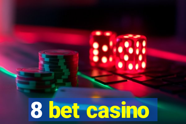 8 bet casino